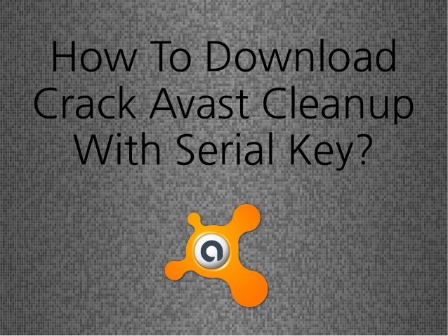 Avast Serial Key + Avast Cleanup Key